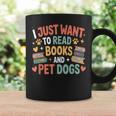 I Just Want To Read Books And Pet Dogs Reading Graphic Print Coffee Mug Gifts ideas