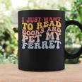 I Just Want To Read Books And Pet My Ferret Pet Lover Graphic Print Coffee Mug Gifts ideas