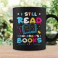Kindergarten Teacher I Still Read Childrens Books Graphic Print Coffee Mug Gifts ideas