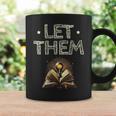 Let Them Book Reading Books Bookworm Bibliophile Graphic Print Coffee Mug Gifts ideas Let Them Book Reading Books Bookworm Bibliophile Graphic Print Coffee Mug Gifts ideas