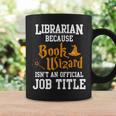 Librarian Because Book Wizard Isn't An Official Job Title Graphic Print Coffee Mug Gifts ideas