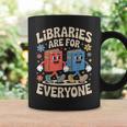 Libraries Are For Everyone Librarians Banned Book Lovers Graphic Print Coffee Mug Gifts ideas Libraries Are For Everyone Librarians Banned Book Lovers Graphic Print Coffee Mug Gifts ideas