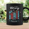 A Library Is Full Of Treasures For a Librarian Library Book Graphic Print Coffee Mug Gifts ideas