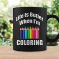 Life Is Better When I'm Coloring Adult Coloring Book T-Shirt Graphic Print Coffee Mug Gifts ideas Life Is Better When I'm Coloring Adult Coloring Book T-Shirt Graphic Print Coffee Mug Gifts ideas