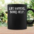 Life Happens Books Help Graphic Print Coffee Mug Gifts ideas