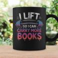 I Lift So I Can Carry More Books Reader Graphic Print Coffee Mug Gifts ideas