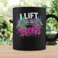 I Lift So I Can Carry More Books Reader Librarian Graphic Print Coffee Mug Gifts ideas