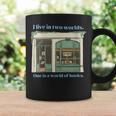 I Live In Two Worlds One Is A World Of Books Graphic Print Coffee Mug Gifts ideas