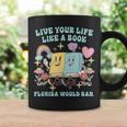 Live Your-Life Like A Book Florida Would Ban Graphic Print Coffee Mug Gifts ideas