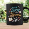 Living The Library Life Lover Sayings Books Librarian Graphic Print Coffee Mug Gifts ideas Living The Library Life Lover Sayings Books Librarian Graphic Print Coffee Mug Gifts ideas