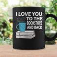 I Love You To The Bookstore And Back Book Readers T-Shirt Graphic Print Coffee Mug Gifts ideas I Love You To The Bookstore And Back Book Readers T-Shirt Graphic Print Coffee Mug Gifts ideas