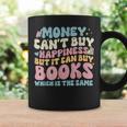 Money Can't Buy Happiness But It Can Buy Books Quote Graphic Print Coffee Mug Gifts ideas Money Can't Buy Happiness But It Can Buy Books Quote Graphic Print Coffee Mug Gifts ideas