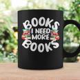 I Need More Books Book Reader Themed Graphic Print Coffee Mug Gifts ideas