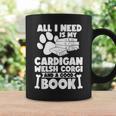 All i Need Is My Cardigan Welsh Corgi And a Good Book Graphic Print Coffee Mug Gifts ideas All i Need Is My Cardigan Welsh Corgi And a Good Book Graphic Print Coffee Mug Gifts ideas