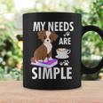 My Needs Are Simple Dog Coffee Books Humor Graphic Print Coffee Mug Gifts ideas