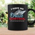 I Have No Cruise Control They Book Themselves Graphic Print Coffee Mug Gifts ideas