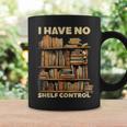 I Have No Shelf Control Book Lover Day Reading Books Library Graphic Print Coffee Mug Gifts ideas I Have No Shelf Control Book Lover Day Reading Books Library Graphic Print Coffee Mug Gifts ideas