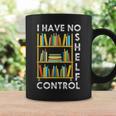 I Have No Shelf Control Librarian Bookshelf Reading Graphic Print Coffee Mug Gifts ideas I Have No Shelf Control Librarian Bookshelf Reading Graphic Print Coffee Mug Gifts ideas