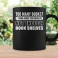 Not Enough Bookshelves Book Hoarder Graphic Print Coffee Mug Gifts ideas Not Enough Bookshelves Book Hoarder Graphic Print Coffee Mug Gifts ideas
