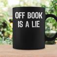 Off Book Is A Lie Acting Theater Actor Actress T-Shirt Graphic Print Coffee Mug Gifts ideas