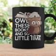 Owl These Books And So Little Time Bookworm & Book Lover Graphic Print Coffee Mug Gifts ideas