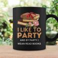 I Like To Party & By Party I Mean Read Books Reading Book Graphic Print Coffee Mug Gifts ideas I Like To Party & By Party I Mean Read Books Reading Book Graphic Print Coffee Mug Gifts ideas