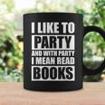 I Like To Party Book Lovers Shirt Reading Tee I Love To Read Graphic Print Coffee Mug Gifts ideas