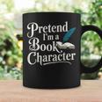 Pretend I'm A Book Character Graphic Print Coffee Mug Gifts ideas Pretend I'm A Book Character Graphic Print Coffee Mug Gifts ideas