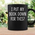 I Put My Book Down For This Graphic Print Coffee Mug Gifts ideas
