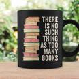 There Is No Such Thing As Too Many Books For Reading Books Graphic Print Coffee Mug Gifts ideas