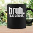 Read A Book Bruh English Teacher Reading Literature Graphic Print Coffee Mug Gifts ideas