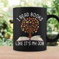 I Read Books Like It's My Job Book Lover Reading Women Men Graphic Print Coffee Mug Gifts ideas I Read Books Like It's My Job Book Lover Reading Women Men Graphic Print Coffee Mug Gifts ideas