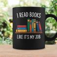 I Read Books Like Its My Job Reading Humor Graphic Print Coffee Mug Gifts ideas