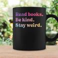 Read Books Be Kind Stay Weird Book Lover Graphic Print Coffee Mug Gifts ideas