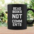 Read Books Not Comments Bookworm Sarcasm Nerd Graphic Print Coffee Mug Gifts ideas