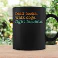 Read Books Walk Dogs Fight Fascists Graphic Print Coffee Mug Gifts ideas