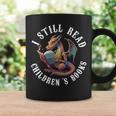I Still Read Children's Book Bookworm Reader Love Reading Graphic Print Coffee Mug Gifts ideas