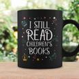 I Still Read Childrens Books For Kindergarten Teacher Graphic Print Coffee Mug Gifts ideas I Still Read Childrens Books For Kindergarten Teacher Graphic Print Coffee Mug Gifts ideas