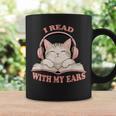 I Read With My Ears Lover Cat Audiobook Reader Book Graphic Print Coffee Mug Gifts ideas I Read With My Ears Lover Cat Audiobook Reader Book Graphic Print Coffee Mug Gifts ideas