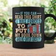 If You Can Read This I Was Forced To Put My Book Down Graphic Print Coffee Mug Gifts ideas