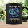 I Read Because Roasting People Is Frowned Upon Dragons Books Graphic Print Coffee Mug Gifts ideas I Read Because Roasting People Is Frowned Upon Dragons Books Graphic Print Coffee Mug Gifts ideas