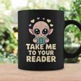 Take Me To Your Reader Cute Kawaii Alien Book Lover Pun Graphic Print Coffee Mug Gifts ideas Take Me To Your Reader Cute Kawaii Alien Book Lover Pun Graphic Print Coffee Mug Gifts ideas