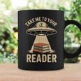 Take Me To Your Reader UFO Alien Book Lover Pun Graphic Print Coffee Mug Gifts ideas Take Me To Your Reader UFO Alien Book Lover Pun Graphic Print Coffee Mug Gifts ideas