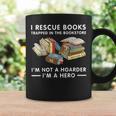 I Rescue Books Trapped In The Bookstore I'm Not A Hoarder Graphic Print Coffee Mug Gifts ideas I Rescue Books Trapped In The Bookstore I'm Not A Hoarder Graphic Print Coffee Mug Gifts ideas