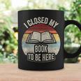 Retro Vintage I Closed My Book To Be Here Book Lover Reading Graphic Print Coffee Mug Gifts ideas
