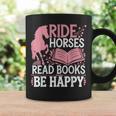 Ride Horses Read Books Be Happy Graphic Print Coffee Mug Gifts ideas