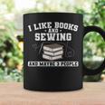 Sew I Like Books And Sewing And Maybe 3 People Graphic Print Coffee Mug Gifts ideas Sew I Like Books And Sewing And Maybe 3 People Graphic Print Coffee Mug Gifts ideas