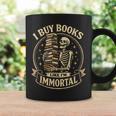 Skeleton I Buy Books Like I'm Immortal Book Lovers Graphic Print Coffee Mug Gifts ideas Skeleton I Buy Books Like I'm Immortal Book Lovers Graphic Print Coffee Mug Gifts ideas