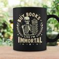 Skeleton I Buy Books Like I'm Immortal Halloween Graphic Print Coffee Mug Gifts ideas Skeleton I Buy Books Like I'm Immortal Halloween Graphic Print Coffee Mug Gifts ideas