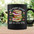 So Many Books But So Little Time Graphic Print Coffee Mug Gifts ideas